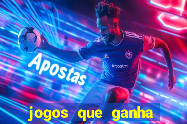 jogos que ganha dinheiro de verdade e rapido